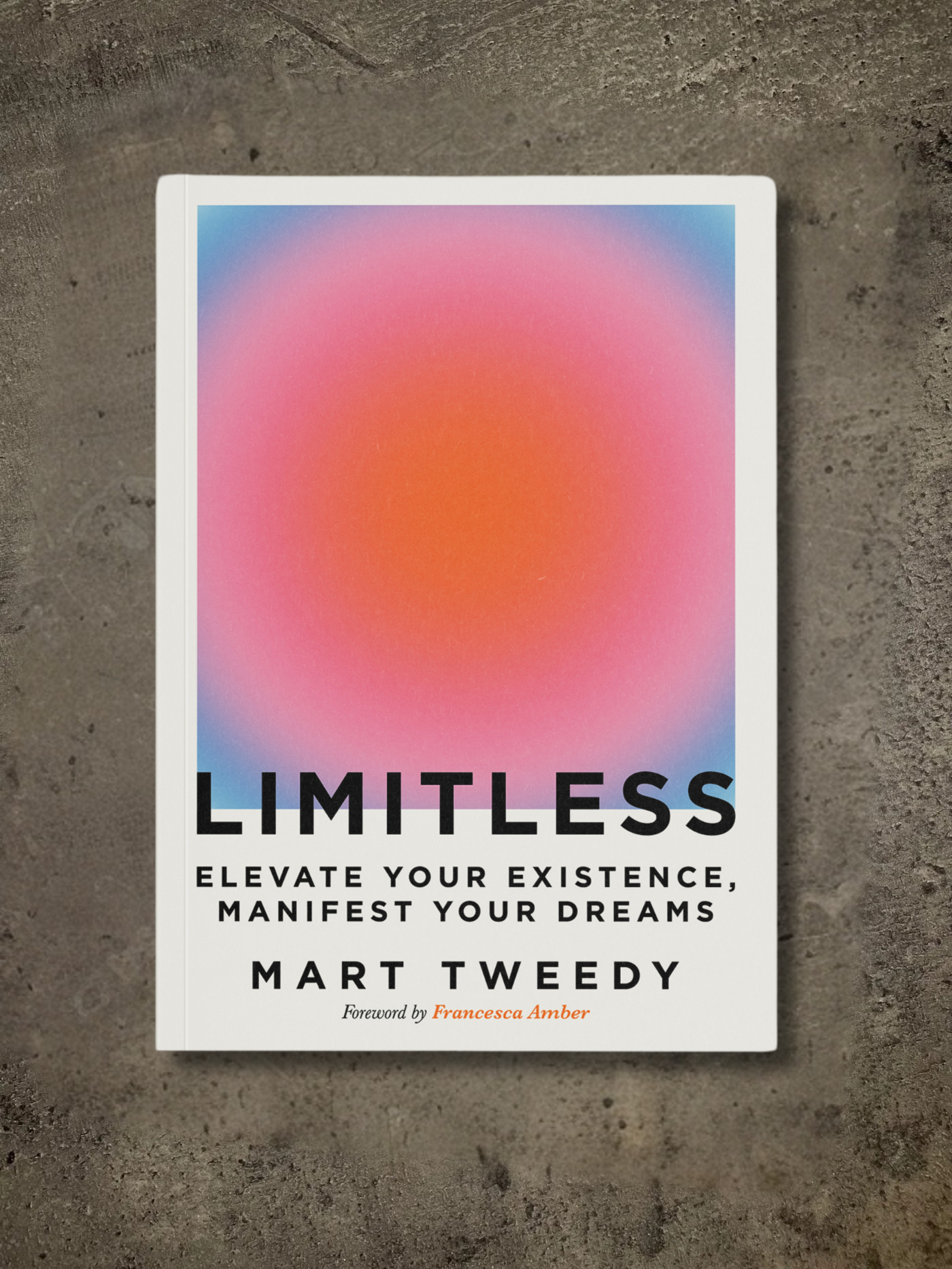 LIMITLESS: Elevate your existence, manifest your dreams (Signed edition)